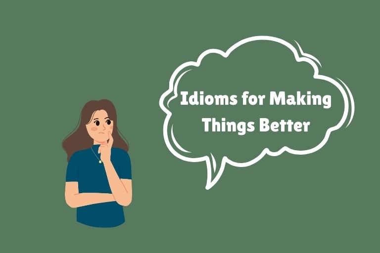 Idioms for Making Things Better