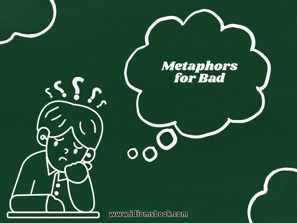Metaphors for Bad