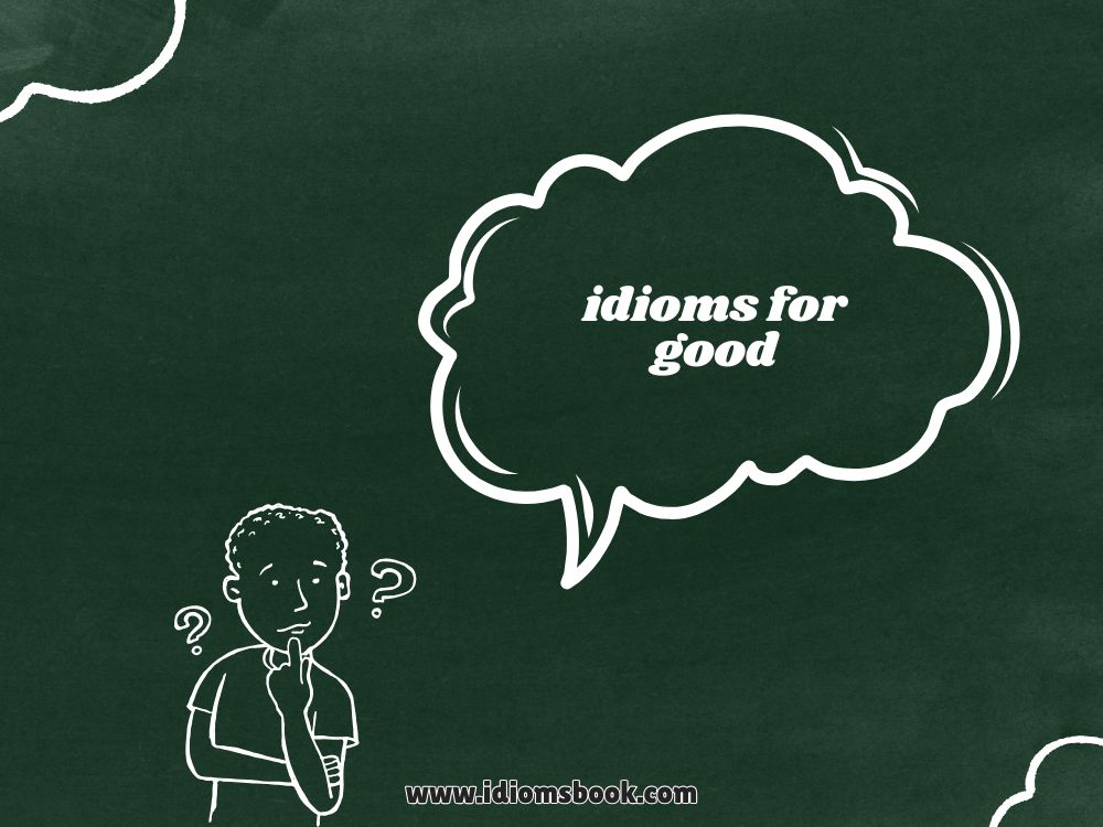 Idioms for Good