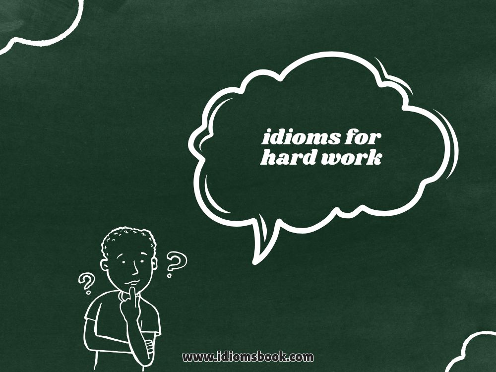 Idioms for Hard Work