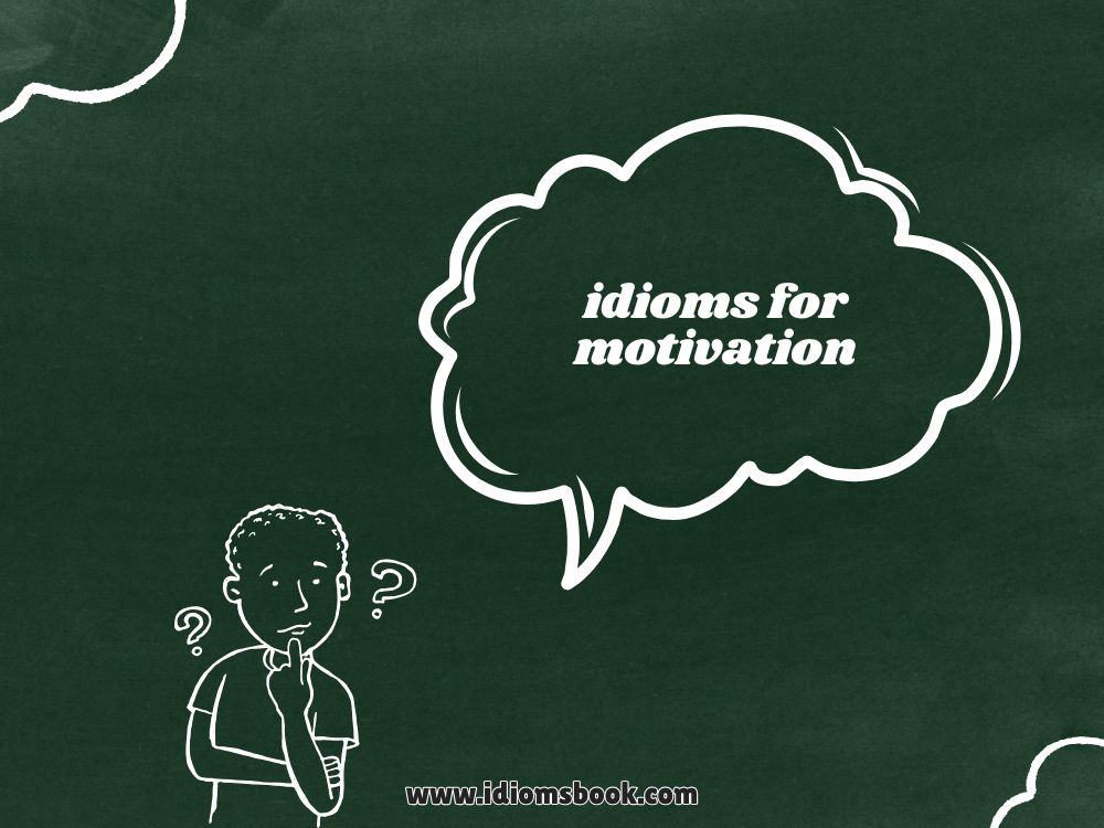 Idioms for Motivation