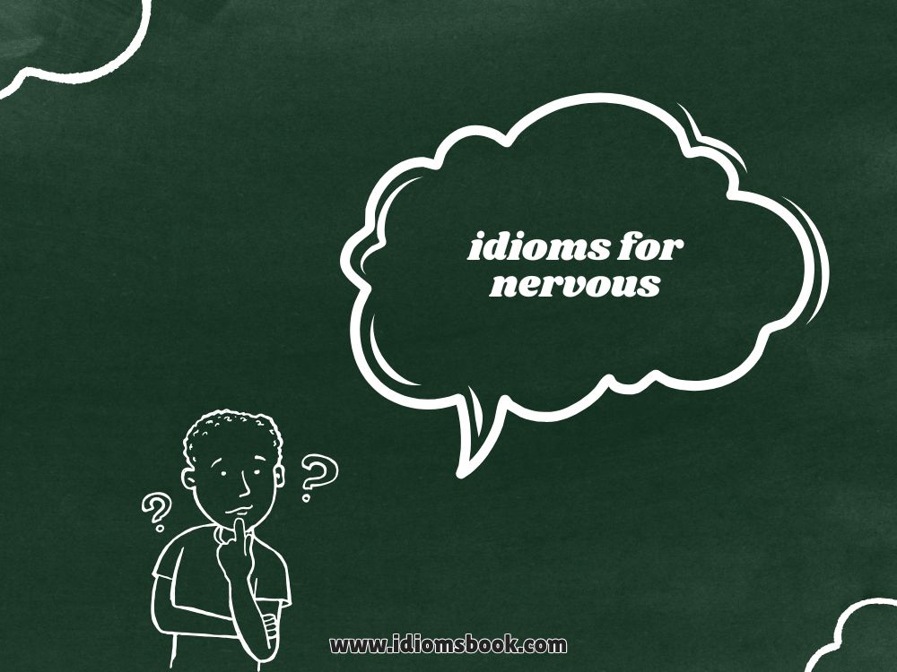 Idioms for Nervous