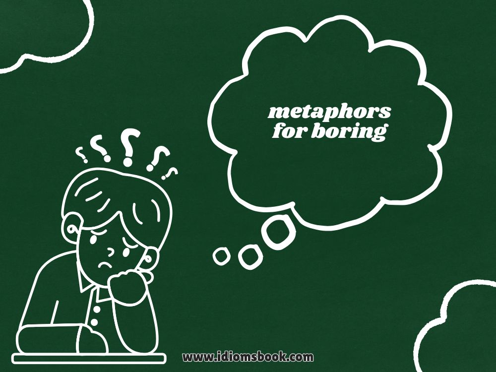 Metaphors for Boring