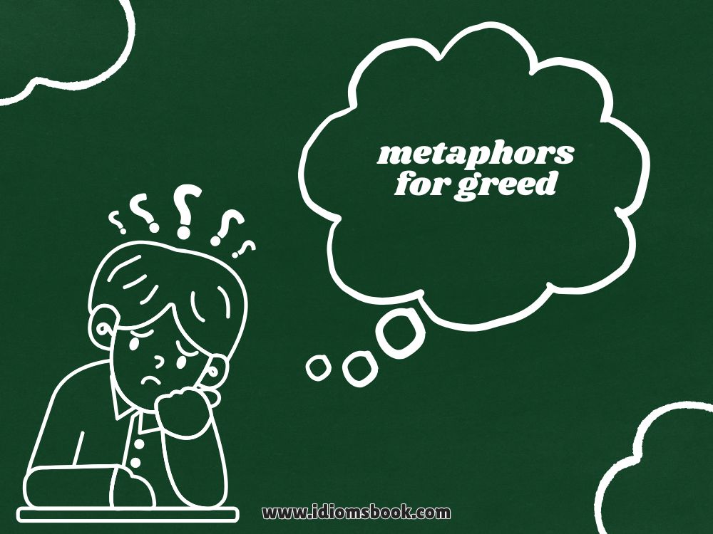 Metaphors for Greed