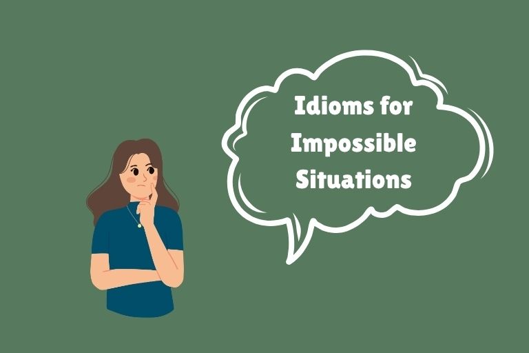 Idioms for Impossible Situations