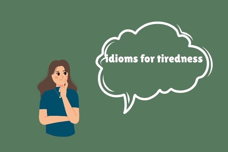 Idioms for Tiredness